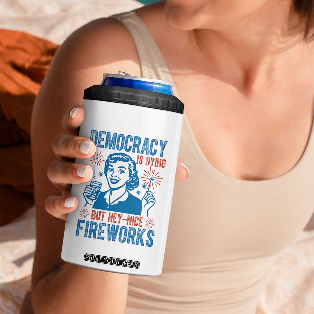 Democracy Is Dying But Hey Nice Fireworks 4 in 1 Can Cooler Tumbler Funny Retro 4th of July Political Humor TS02 Print Your Wear