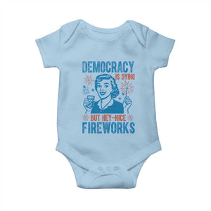 Democracy Is Dying But Hey Nice Fireworks Baby Onesie Funny Retro 4th of July Political Humor TS02 Light Blue Print Your Wear