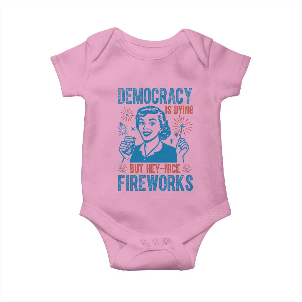 Democracy Is Dying But Hey Nice Fireworks Baby Onesie Funny Retro 4th of July Political Humor TS02 Light Pink Print Your Wear