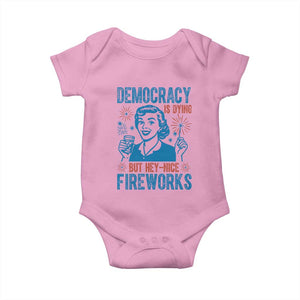 Democracy Is Dying But Hey Nice Fireworks Baby Onesie Funny Retro 4th of July Political Humor TS02 Light Pink Print Your Wear