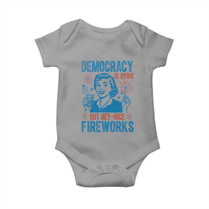 Democracy Is Dying But Hey Nice Fireworks Baby Onesie Funny Retro 4th of July Political Humor TS02 Sport Gray Print Your Wear