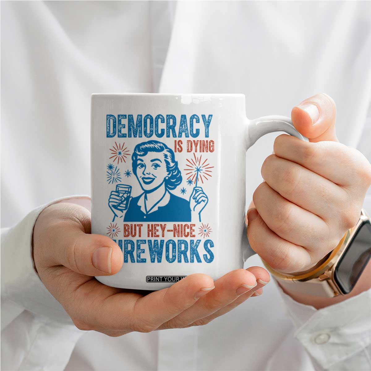Democracy Is Dying But Hey Nice Fireworks Coffee Mug Funny Retro 4th of July Political Humor TS02 Print Your Wear