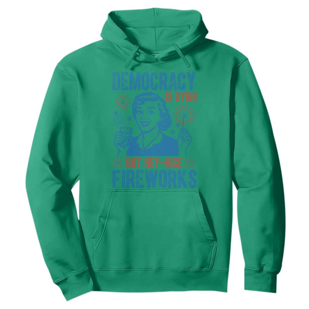 Democracy Is Dying But Hey Nice Fireworks Hoodie Funny Retro 4th of July Political Humor TS02 Irish Green Print Your Wear