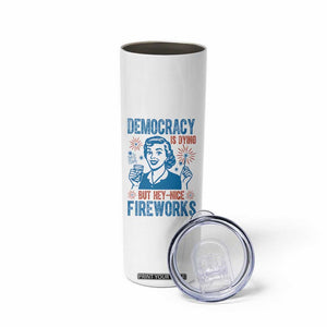 Democracy Is Dying But Hey Nice Fireworks Skinny Tumbler Funny Retro 4th of July Political Humor TS02 Print Your Wear