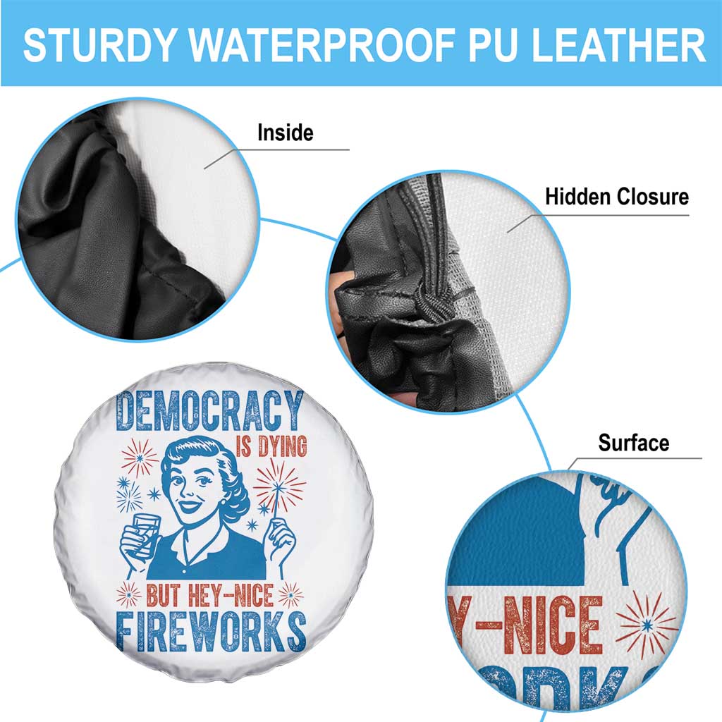 Democracy Is Dying But Hey Nice Fireworks Spare Tire Cover Funny Retro 4th of July Political Humor TS02 Print Your Wear