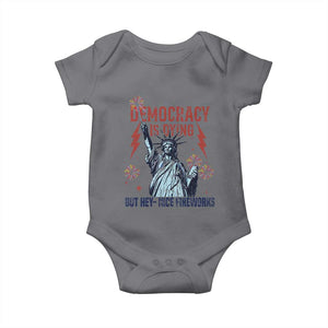 Democracy Is Dying But Hey Nice Fireworks Statue of Liberty Baby Onesie Funny 4th Of July Retro TS02 Charcoal Print Your Wear