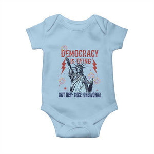 Democracy Is Dying But Hey Nice Fireworks Statue of Liberty Baby Onesie Funny 4th Of July Retro TS02 Light Blue Print Your Wear