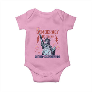 Democracy Is Dying But Hey Nice Fireworks Statue of Liberty Baby Onesie Funny 4th Of July Retro TS02 Light Pink Print Your Wear