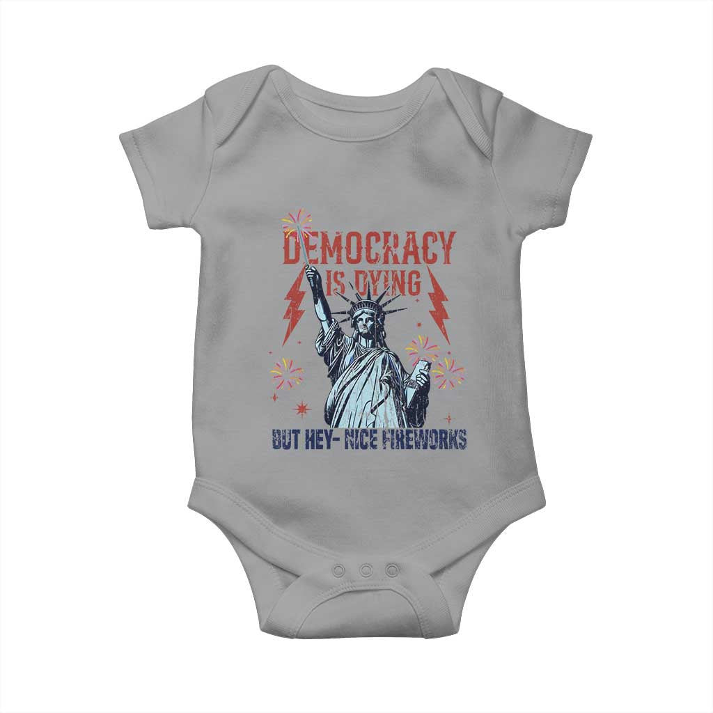 Democracy Is Dying But Hey Nice Fireworks Statue of Liberty Baby Onesie Funny 4th Of July Retro TS02 Sport Gray Print Your Wear