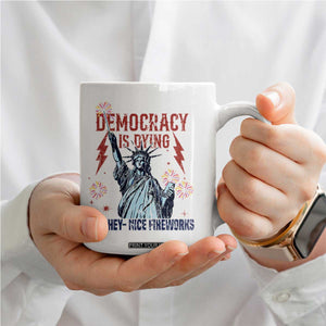 Democracy Is Dying But Hey Nice Fireworks Statue of Liberty Coffee Mug Funny 4th Of July Retro TS02 Print Your Wear