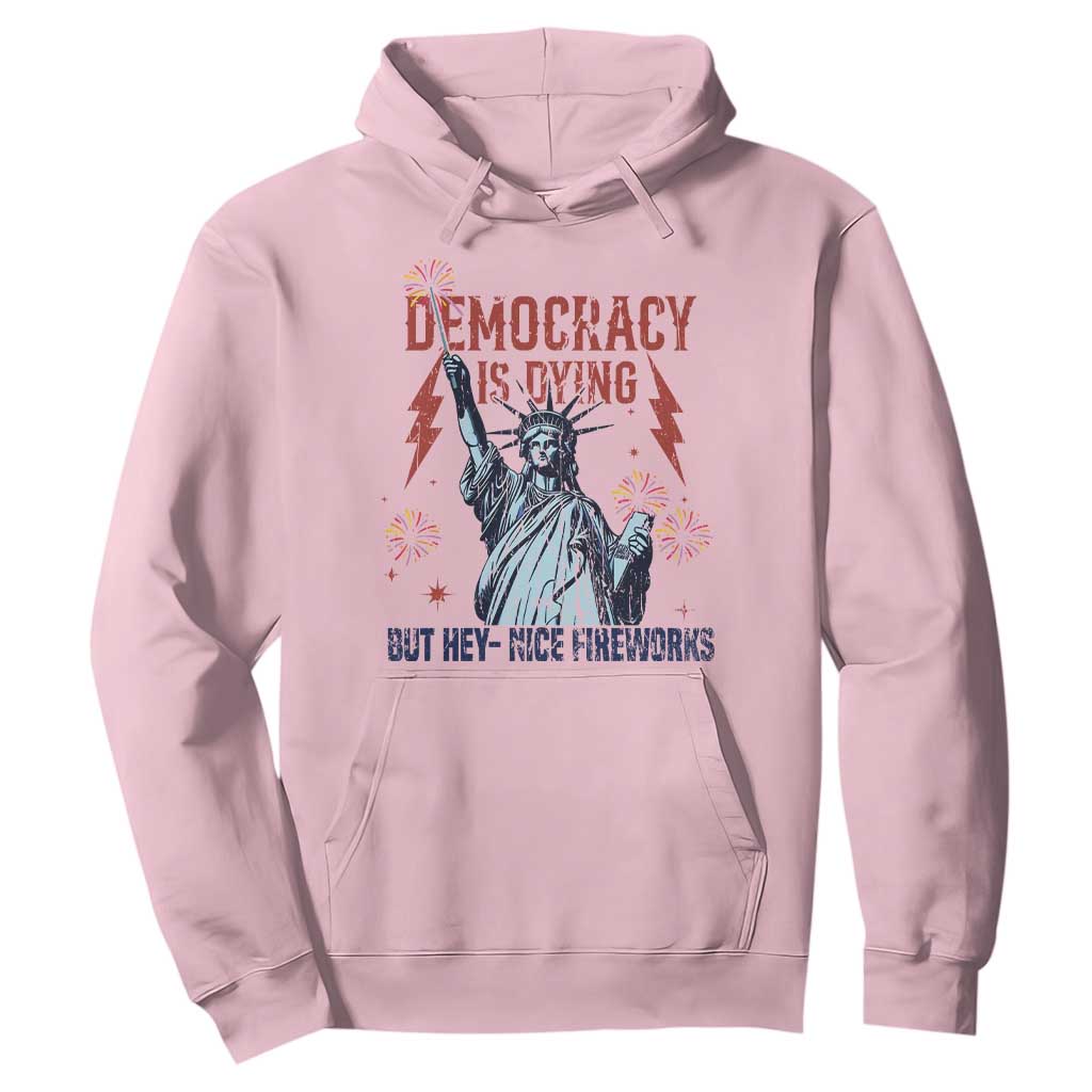 Democracy Is Dying But Hey Nice Fireworks Statue of Liberty Hoodie Funny 4th Of July Retro TS02 Light Pink Print Your Wear