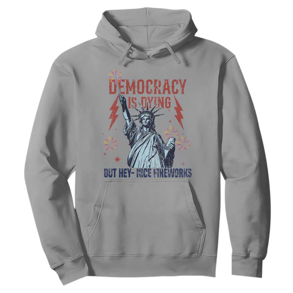 Democracy Is Dying But Hey Nice Fireworks Statue of Liberty Hoodie Funny 4th Of July Retro TS02 Sport Gray Print Your Wear