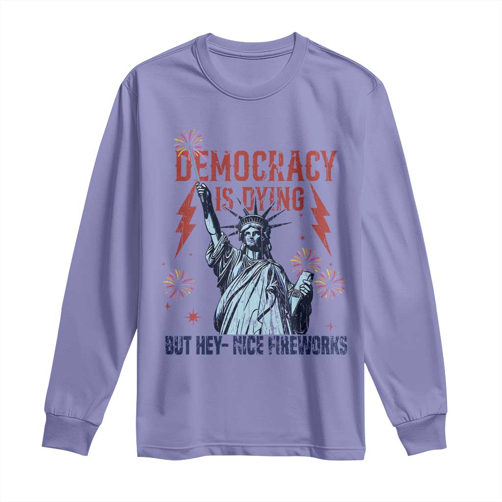 Democracy Is Dying But Hey Nice Fireworks Statue of Liberty Long Sleeve Shirt Funny 4th Of July Retro TS02 Violet Print Your Wear