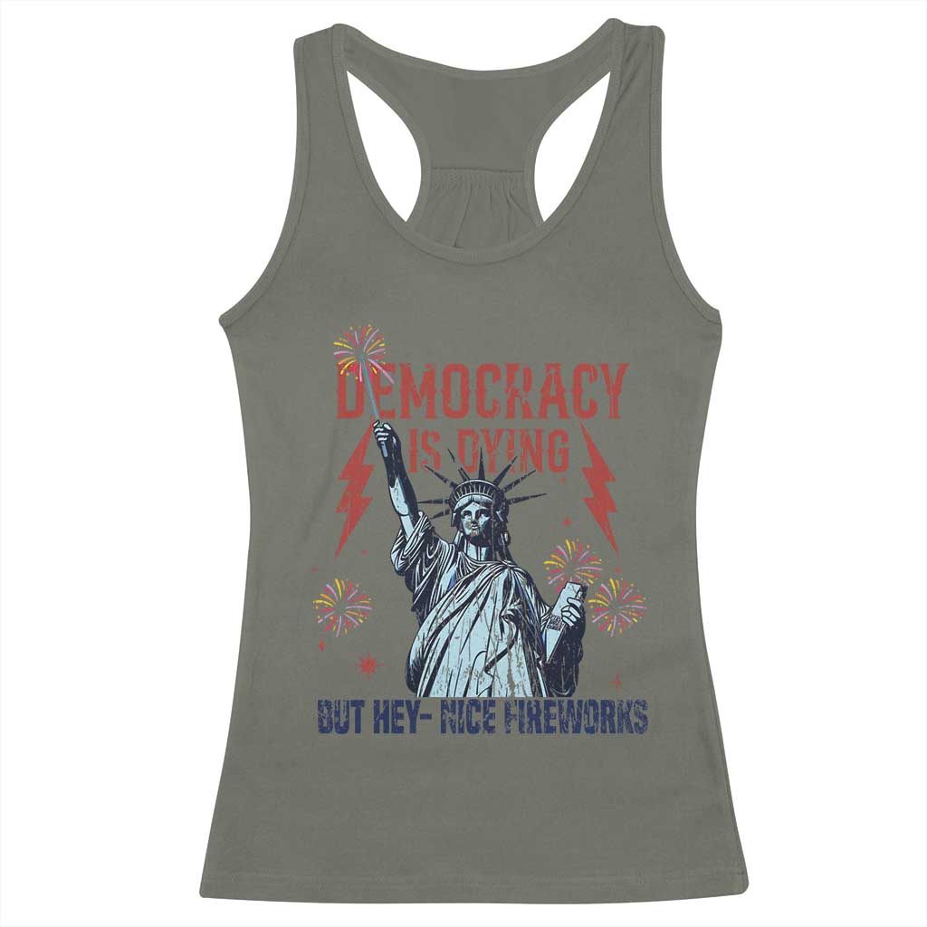 Democracy Is Dying But Hey Nice Fireworks Statue of Liberty Racerback Tank Top Funny 4th Of July Retro TS02 Military Green Print Your Wear