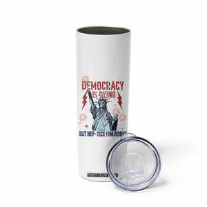 Democracy Is Dying But Hey Nice Fireworks Statue of Liberty Skinny Tumbler Funny 4th Of July Retro TS02 Print Your Wear