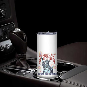 Democracy Is Dying But Hey Nice Fireworks Statue of Liberty Skinny Tumbler Funny 4th Of July Retro TS02 Print Your Wear