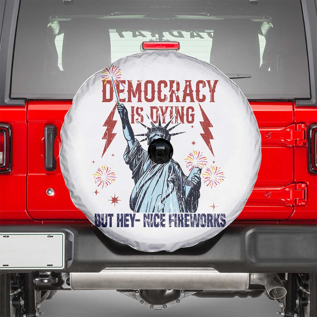 Democracy Is Dying But Hey Nice Fireworks Statue of Liberty Spare Tire Cover Funny 4th Of July Retro TS02 White Print Your Wear
