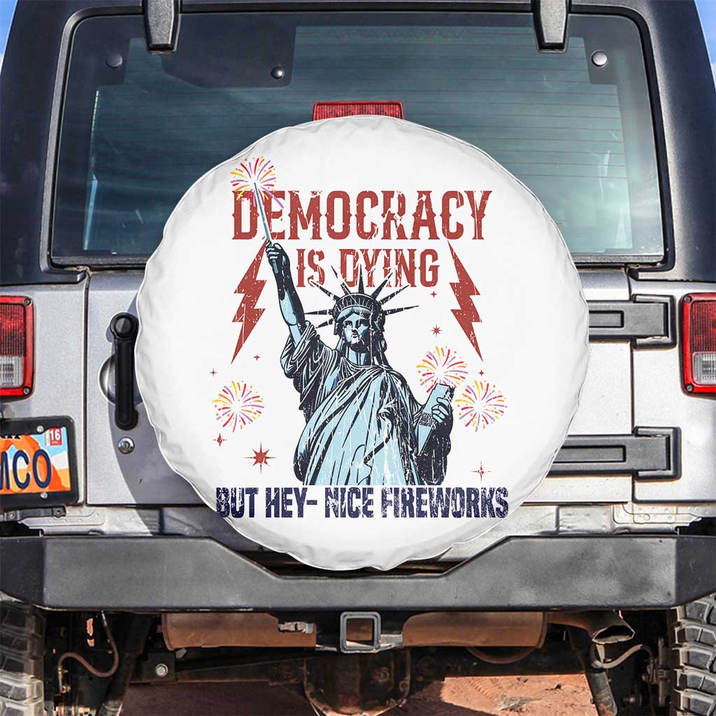Democracy Is Dying But Hey Nice Fireworks Statue of Liberty Spare Tire Cover Funny 4th Of July Retro TS02 No hole White Print Your Wear