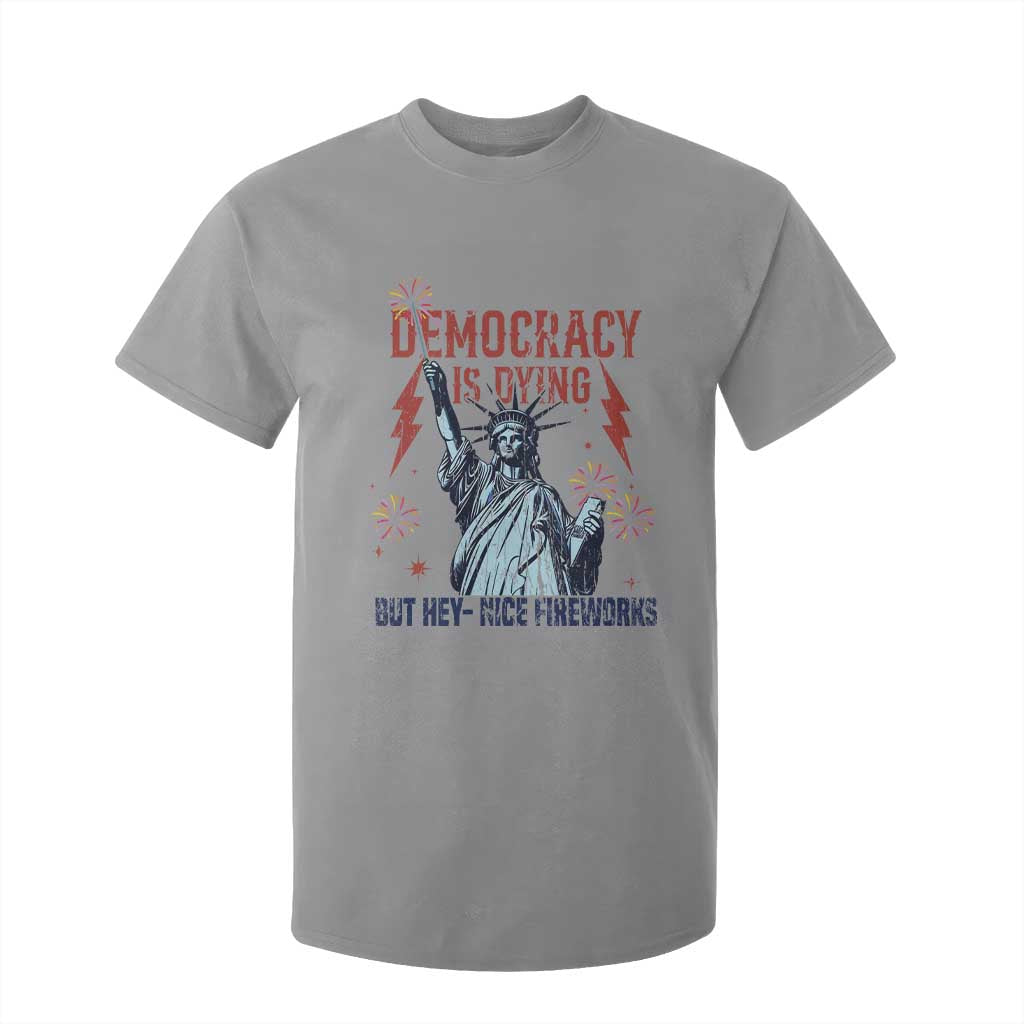 Democracy Is Dying But Hey Nice Fireworks Statue of Liberty T Shirt For Kid Funny 4th Of July Retro TS02 Sport Gray Print Your Wear