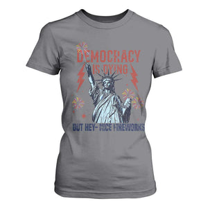 Democracy Is Dying But Hey Nice Fireworks Statue of Liberty T Shirt For Women Funny 4th Of July Retro TS02 Charcoal Print Your Wear