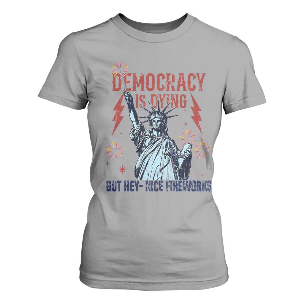 Democracy Is Dying But Hey Nice Fireworks Statue of Liberty T Shirt For Women Funny 4th Of July Retro TS02 Sport Gray Print Your Wear