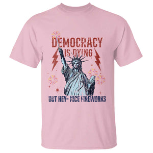 Democracy Is Dying But Hey Nice Fireworks Statue of Liberty T Shirt Funny 4th Of July Retro TS02 Light Pink Print Your Wear