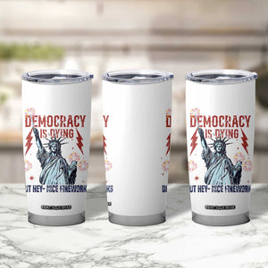 Democracy Is Dying But Hey Nice Fireworks Statue of Liberty Tumbler Cup Funny 4th Of July Retro TS02 Print Your Wear