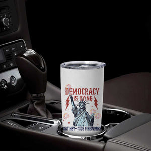 Democracy Is Dying But Hey Nice Fireworks Statue of Liberty Tumbler Cup Funny 4th Of July Retro TS02 Print Your Wear