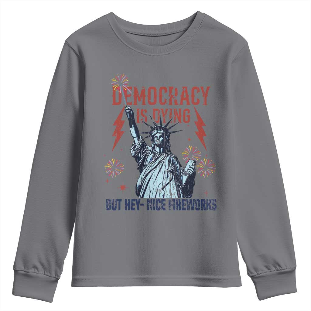 Democracy Is Dying But Hey Nice Fireworks Statue of Liberty Youth Sweatshirt Funny 4th Of July Retro TS02 Charcoal Print Your Wear
