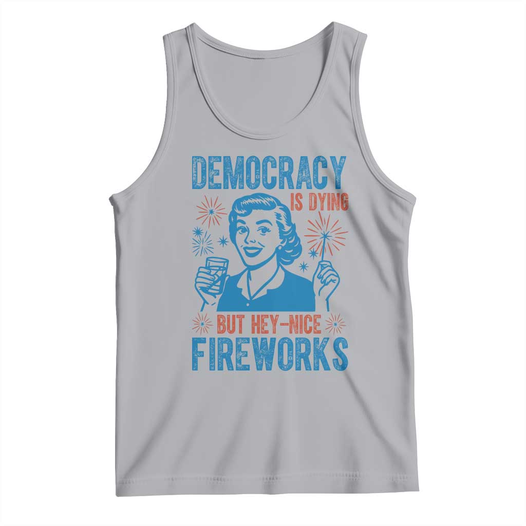Democracy Is Dying But Hey Nice Fireworks Tank Top Funny Retro 4th of July Political Humor TS02 Athletic Heather Print Your Wear