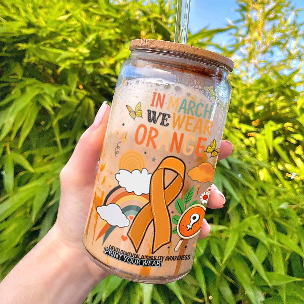 Developmental Disability Awareness Glass Can In March We Wear Orange TS02 Print Your Wear