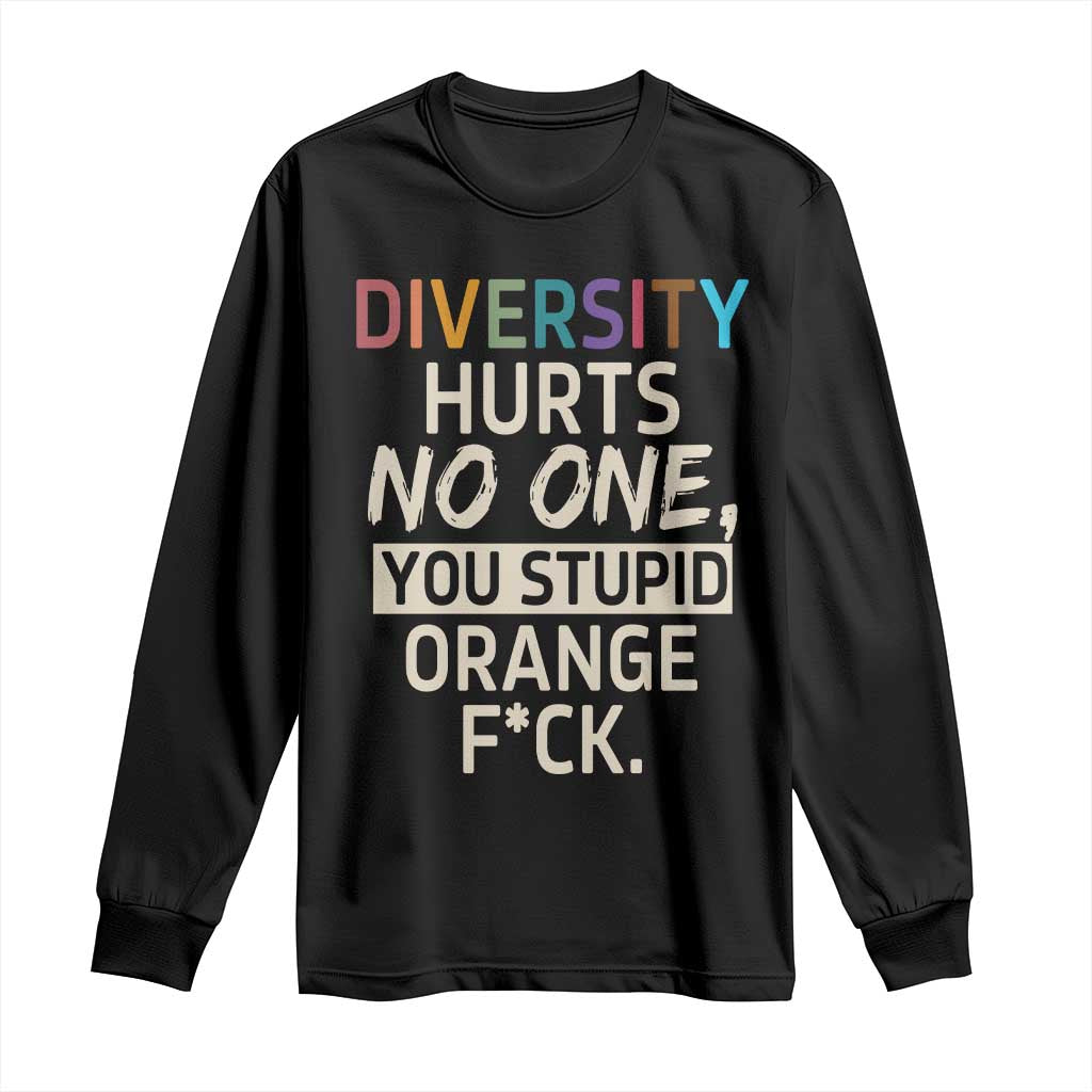 Diversity Hurts No One Long Sleeve Shirt Equality and Inclusion Bold Statement TS02 Black Print Your Wear