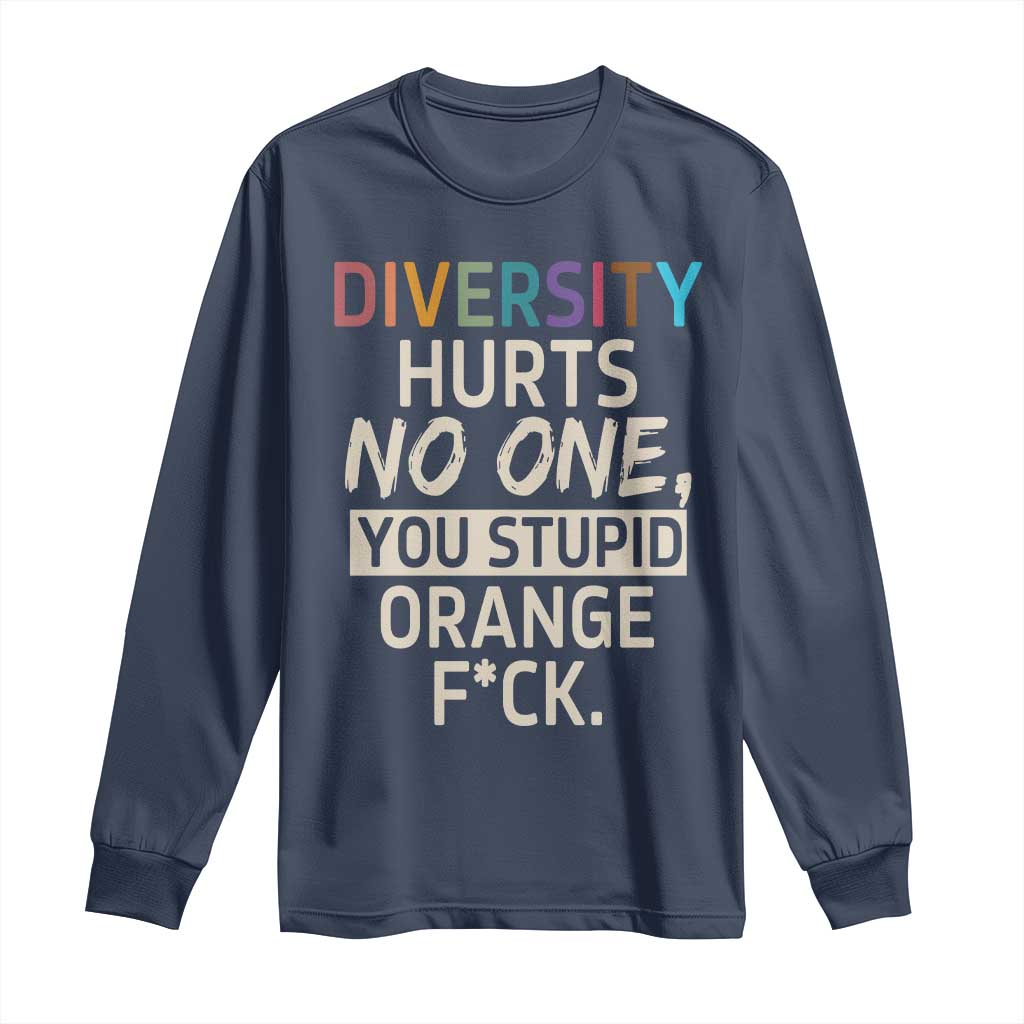 Diversity Hurts No One Long Sleeve Shirt Equality and Inclusion Bold Statement TS02 Navy Print Your Wear