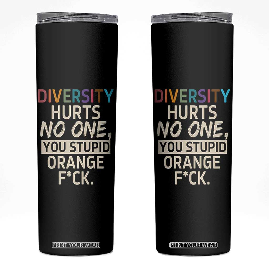 Diversity Hurts No One Skinny Tumbler Equality and Inclusion Bold Statement TS02 Black Print Your Wear