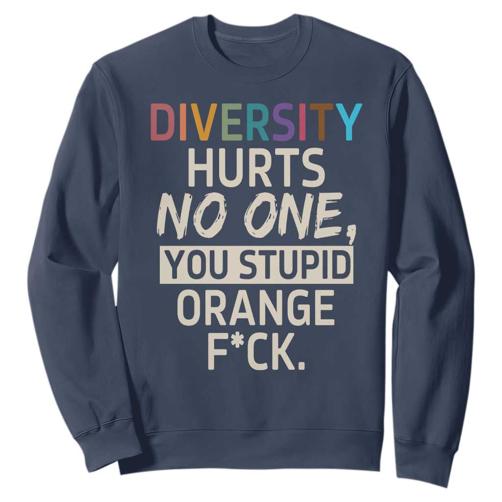 Diversity Hurts No One Sweatshirt Equality and Inclusion Bold Statement TS02 Navy Print Your Wear