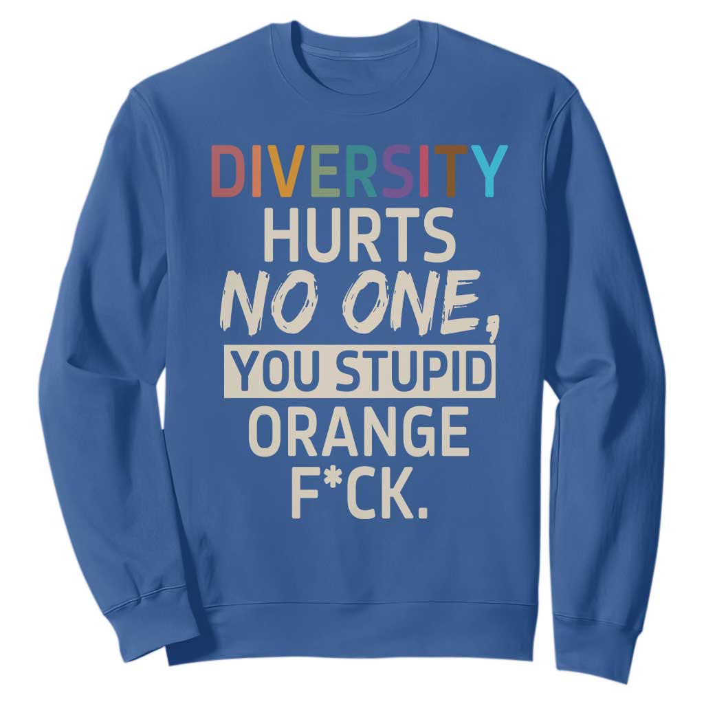 Diversity Hurts No One Sweatshirt Equality and Inclusion Bold Statement TS02 Royal Blue Print Your Wear