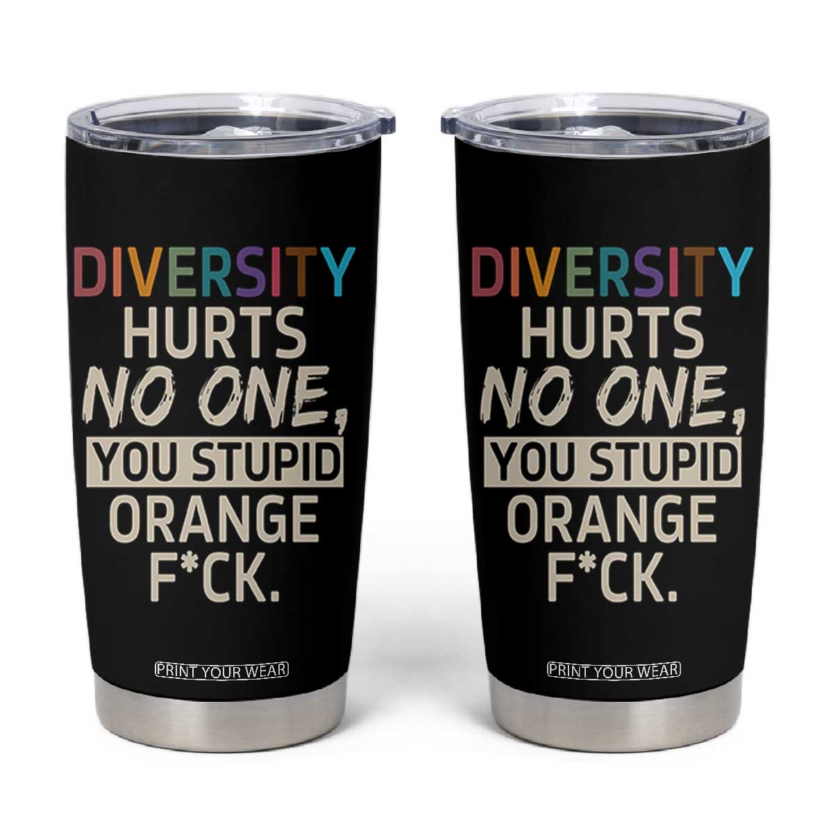 Diversity Hurts No One Tumbler Cup Equality and Inclusion Bold Statement TS02 Black Print Your Wear