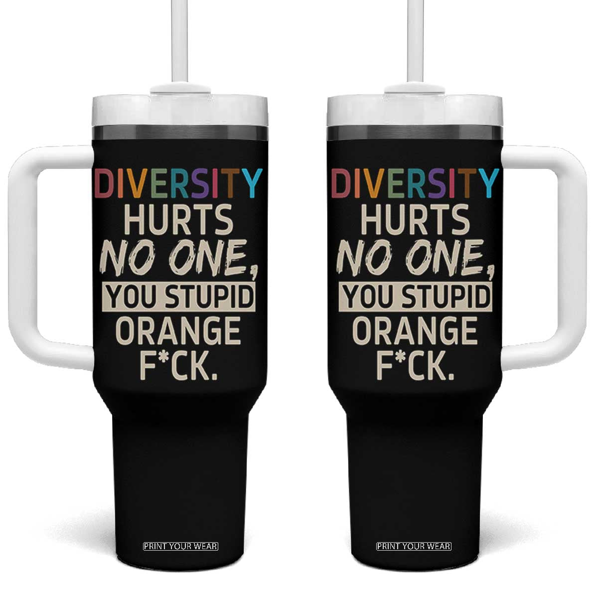 Diversity Hurts No One Tumbler With Handle Equality and Inclusion Bold Statement TS02 One Size: 40 oz Black Print Your Wear