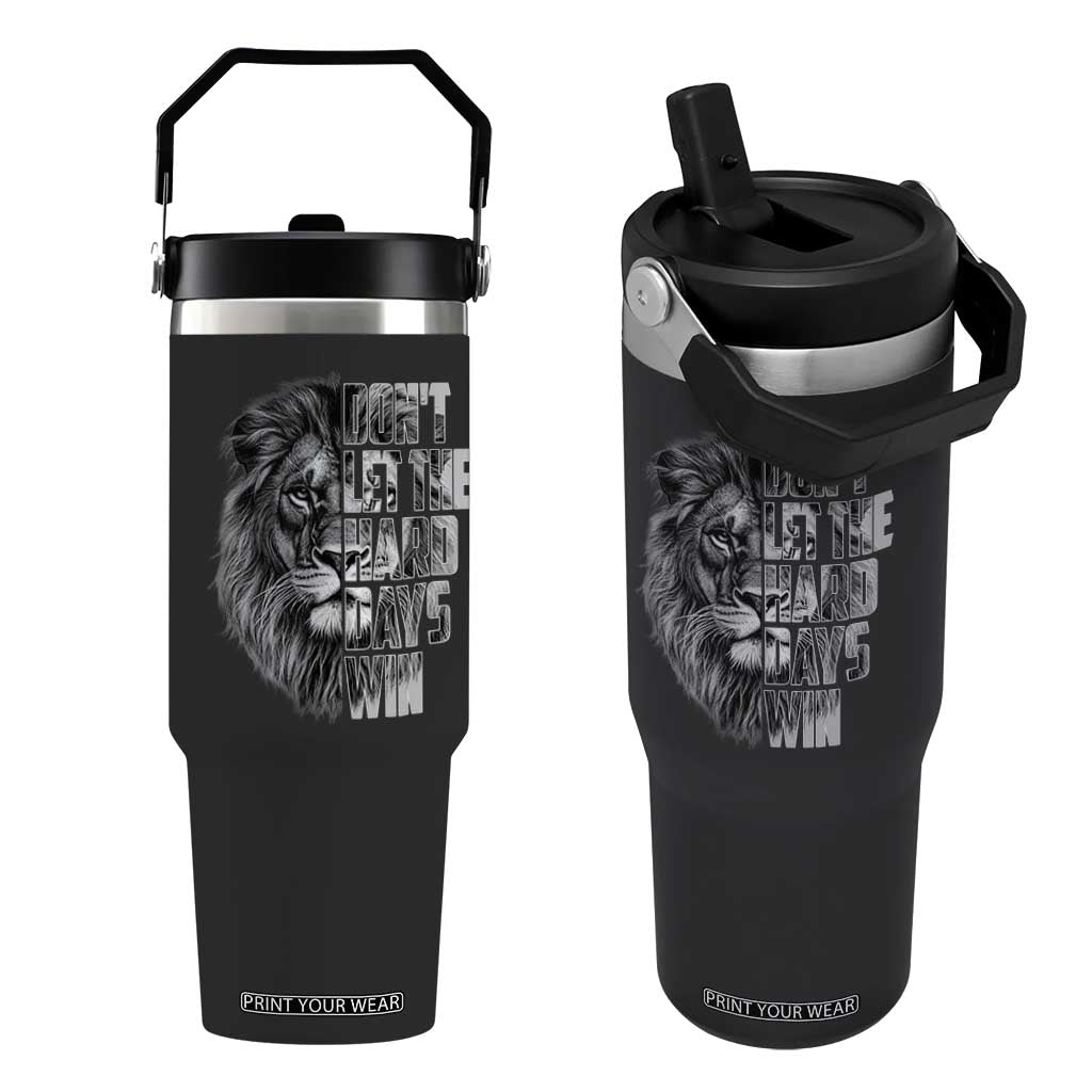 Don't Let the Hard Days Win Flip Straw Tumbler Lion Power Mental Health Warrior TS09 One Size: 30 oz Black Print Your Wear