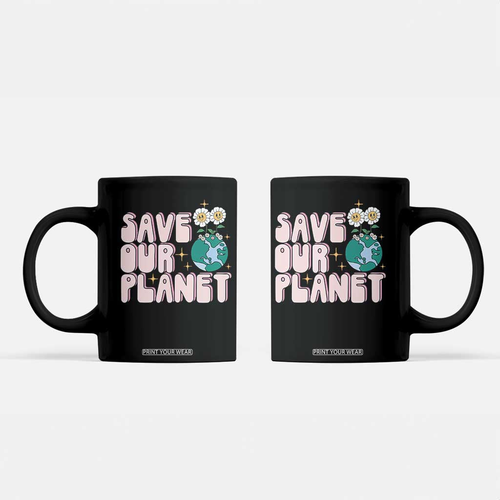Earth Day Save Our Planet Coffee Mug Cute Retro Groove Flower TS11 Black Print Your Wear