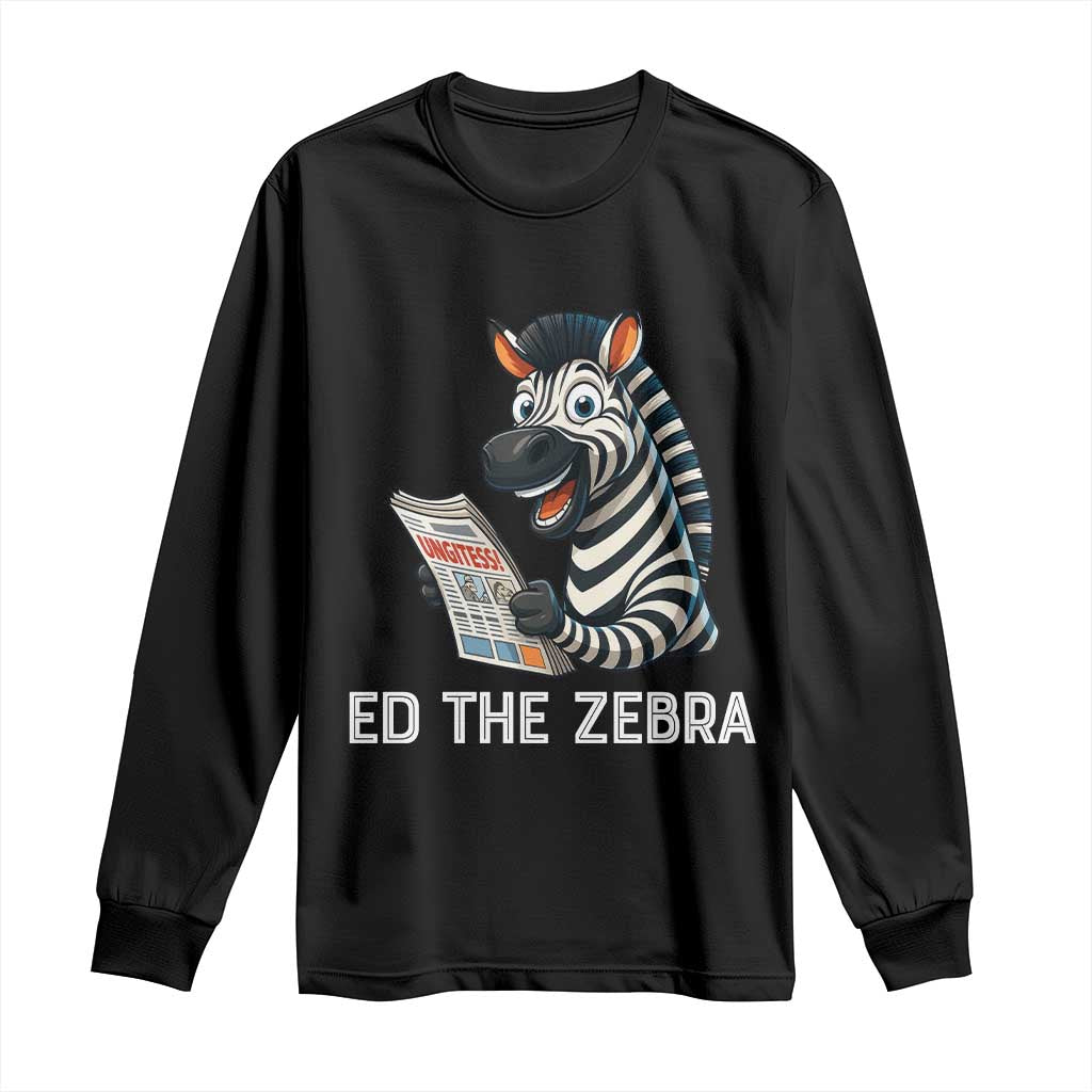Ed the Zebra Meme Long Sleeve Shirt Funny Viral Animal Escape Internet Humor Fans TS02 Black Print Your Wear