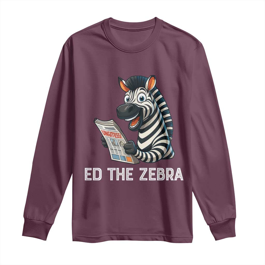Ed the Zebra Meme Long Sleeve Shirt Funny Viral Animal Escape Internet Humor Fans TS02 Maroon Print Your Wear