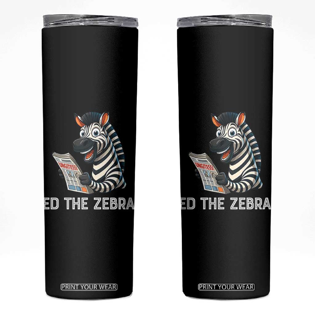 Ed the Zebra Meme Skinny Tumbler Funny Viral Animal Escape Internet Humor Fans TS02 Black Print Your Wear