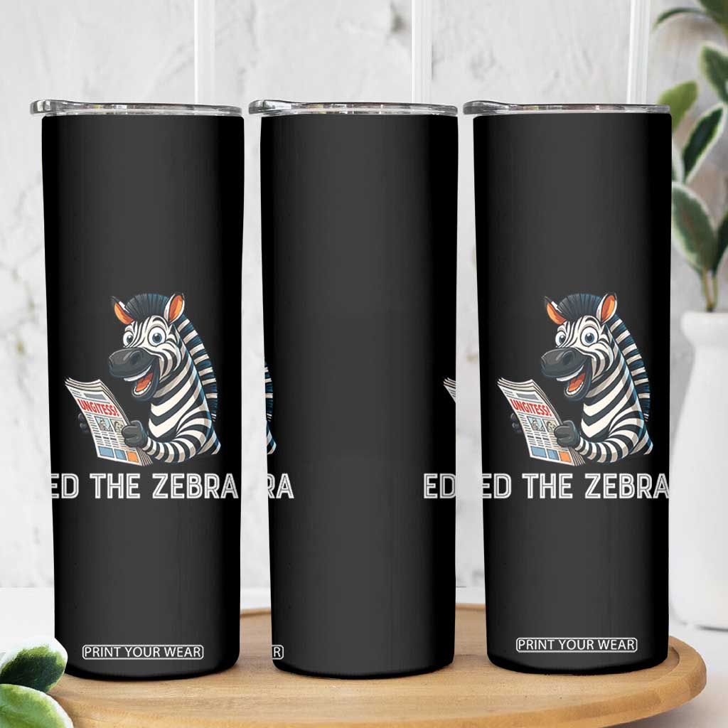 Ed the Zebra Meme Skinny Tumbler Funny Viral Animal Escape Internet Humor Fans TS02 Print Your Wear