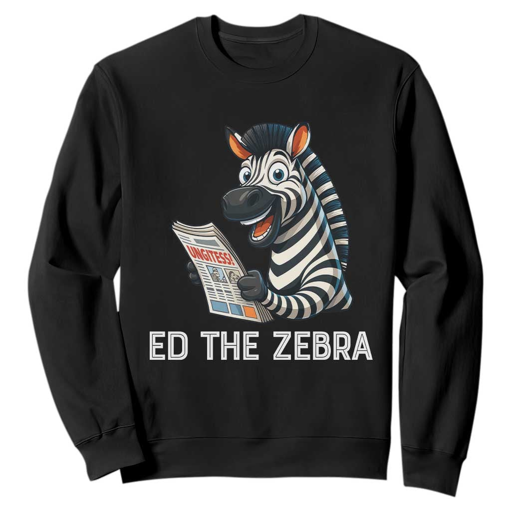 Ed the Zebra Meme Sweatshirt Funny Viral Animal Escape Internet Humor Fans TS02 Black Print Your Wear