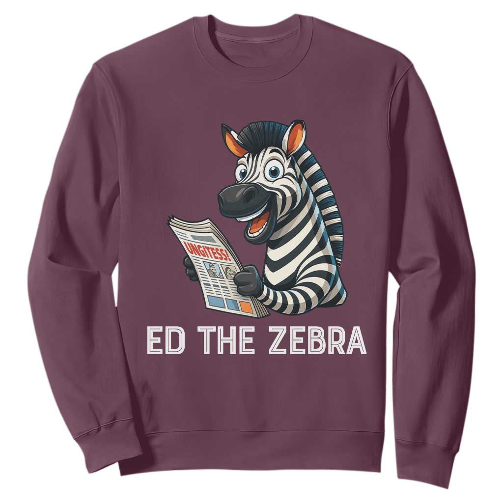 Ed the Zebra Meme Sweatshirt Funny Viral Animal Escape Internet Humor Fans TS02 Maroon Print Your Wear