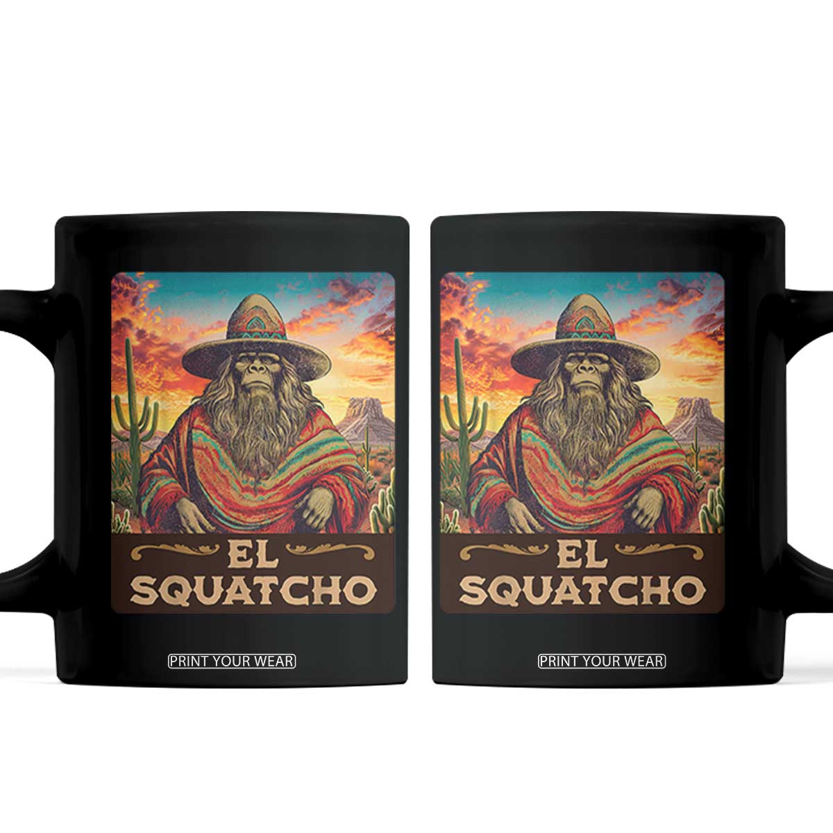 El Squatcho Bigfoot Coffee Mug Mexican Sasquatch Lovers Cinco De Mayo TS10 Black Print Your Wear