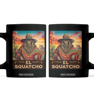 El Squatcho Bigfoot Coffee Mug Mexican Sasquatch Lovers Cinco De Mayo TS10 Black Print Your Wear