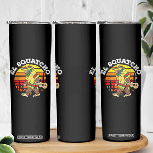 El Squatcho Bigfoot Skinny Tumbler Mexican Sasquatch Cinco De Mayo TS10 Print Your Wear