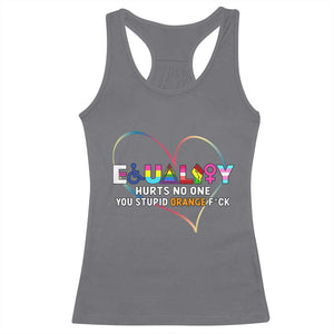 Equality Hurts No One You Stupid Orange Fuck Racerback Tank Top TS11 Charcoal Print Your Wear